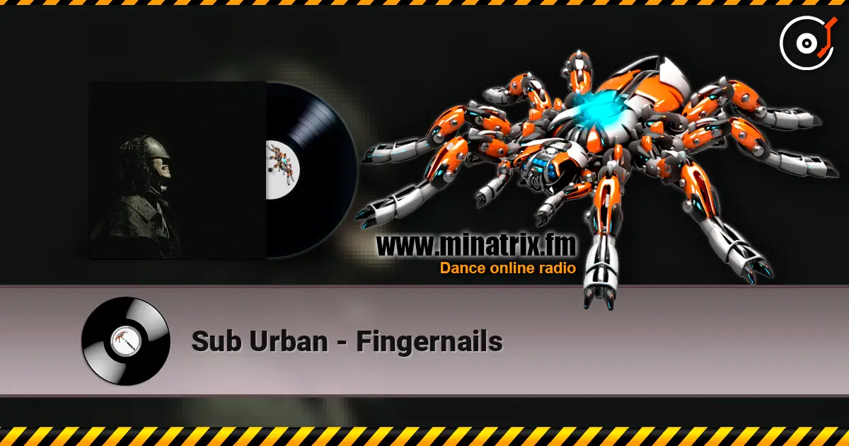 Sub Urban - Fingernails escuchar online en alta calidad | Minatrix.FM