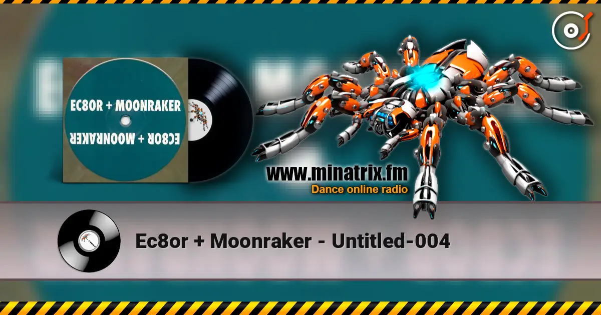 Ec8or + Moonraker - Untitled-004 escuchar online en alta calidad | Minatrix.FM