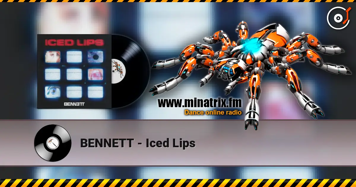 BENNETT - Iced Lips escuchar online en alta calidad | Minatrix.FM