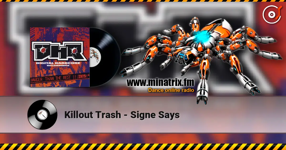 Killout Trash - Signe Says escuchar online en alta calidad | Minatrix.FM