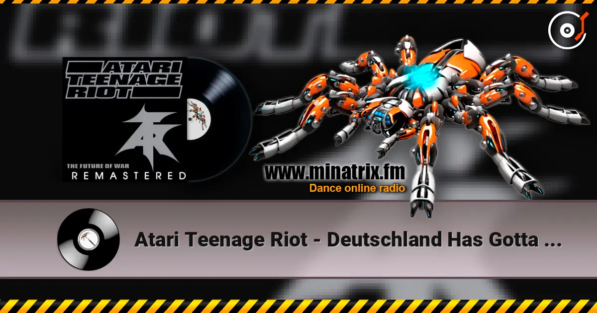Atari Teenage Riot - Deutschland Has Gotta Die! escuchar online en alta calidad | Minatrix.FM