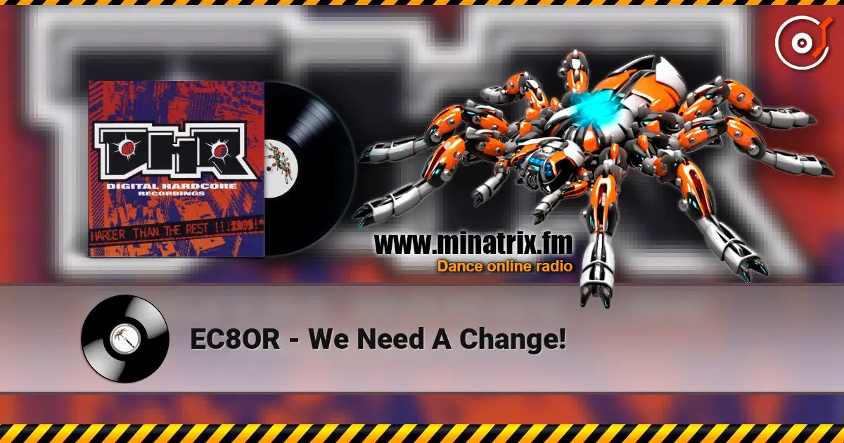 EC8OR - We Need A Change! escuchar online en alta calidad | Minatrix.FM