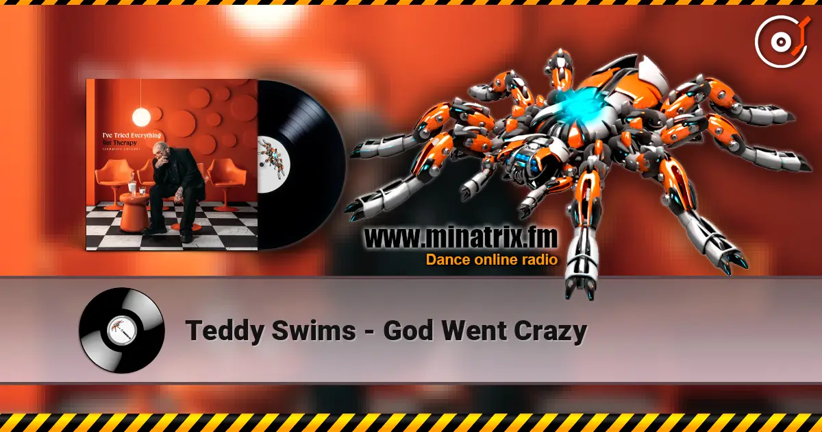 Teddy Swims - God Went Crazy escuchar online en alta calidad | Minatrix.FM