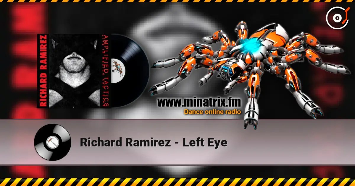 Richard Ramirez - Left Eye escuchar online en alta calidad | Minatrix.FM