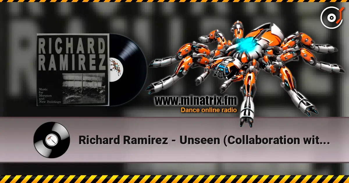Richard Ramirez - Unseen (Collaboration with Bacillus) escuchar online en alta calidad | Minatrix.FM