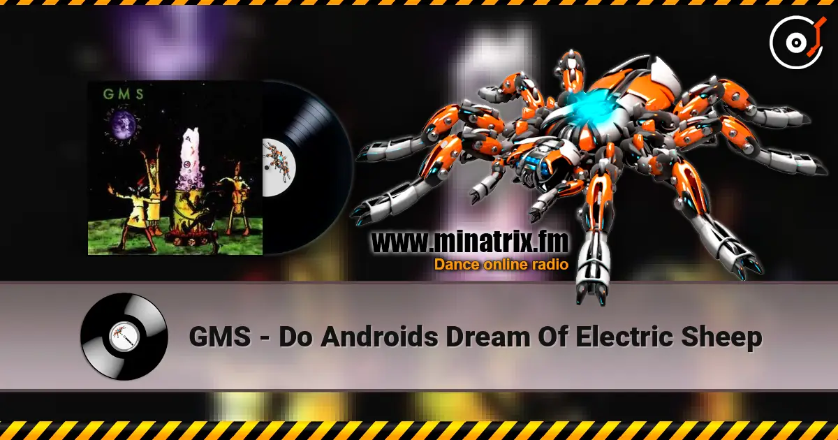 GMS - Do Androids Dream Of Electric Sheep escuchar online en alta calidad | Minatrix.FM