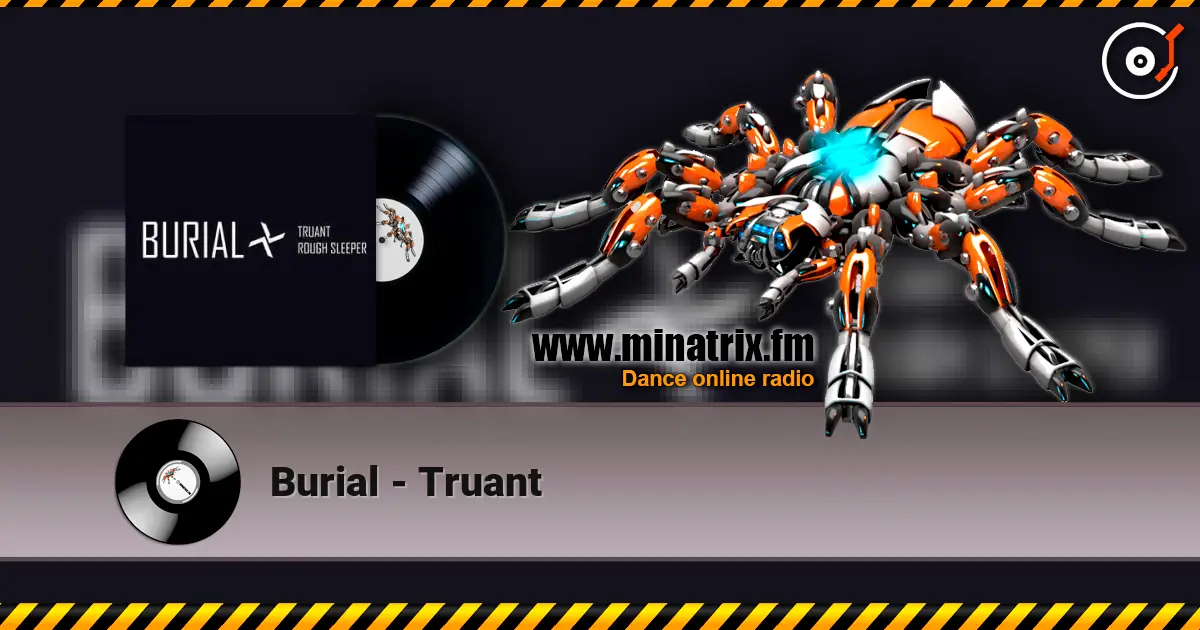 Burial - Truant escuchar online en alta calidad | Minatrix.FM