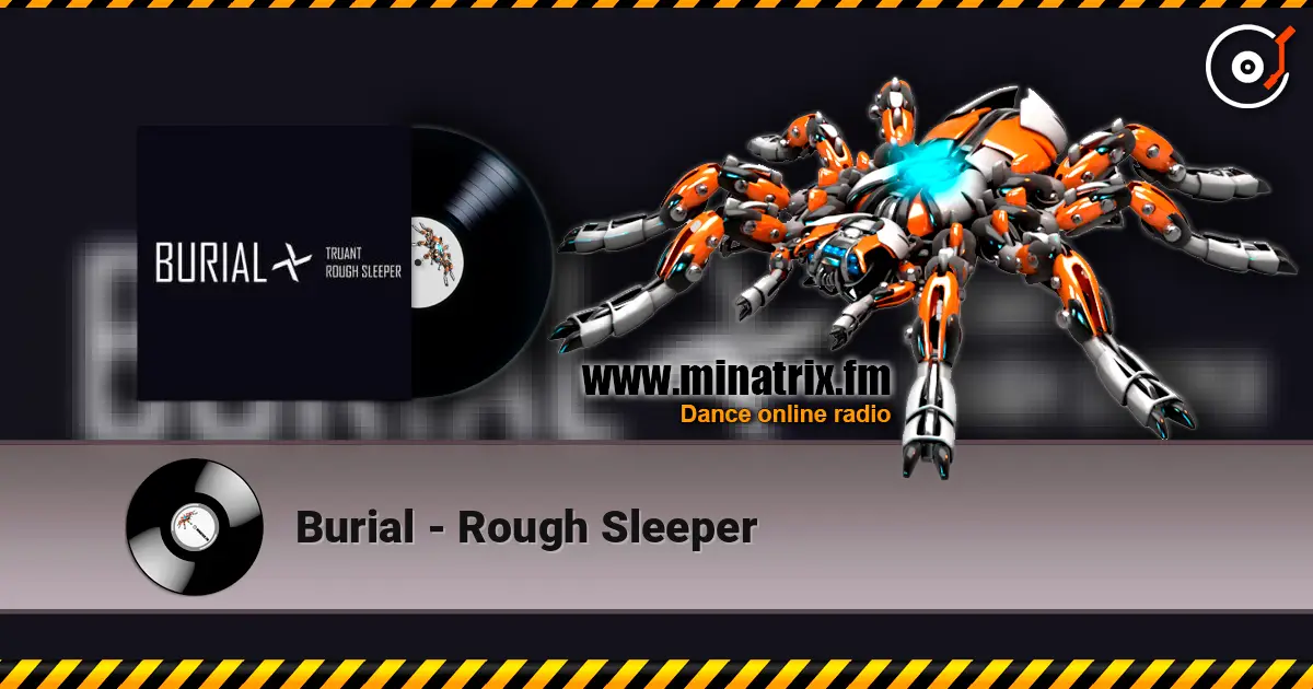 Burial - Rough Sleeper escuchar online en alta calidad | Minatrix.FM