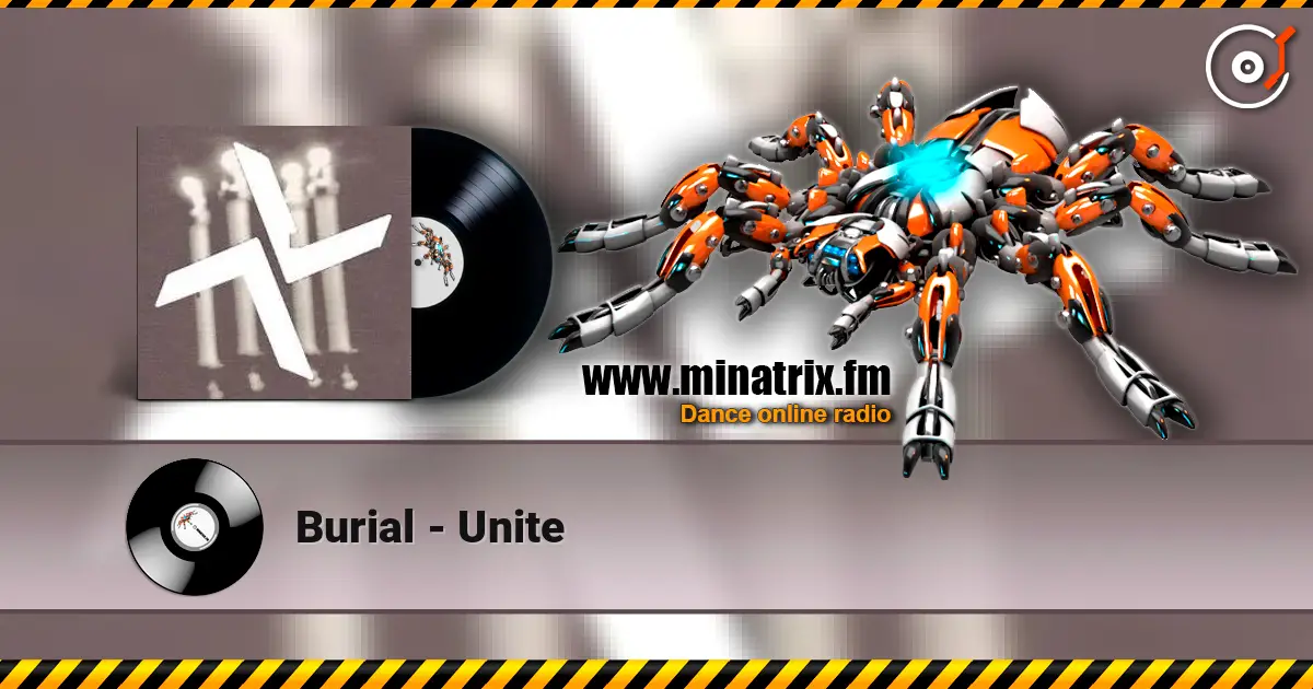 Burial - Unite escuchar online en alta calidad | Minatrix.FM