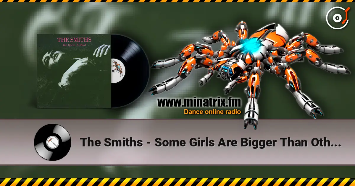 The Smiths - Some Girls Are Bigger Than Others escuchar online en alta calidad | Minatrix.FM