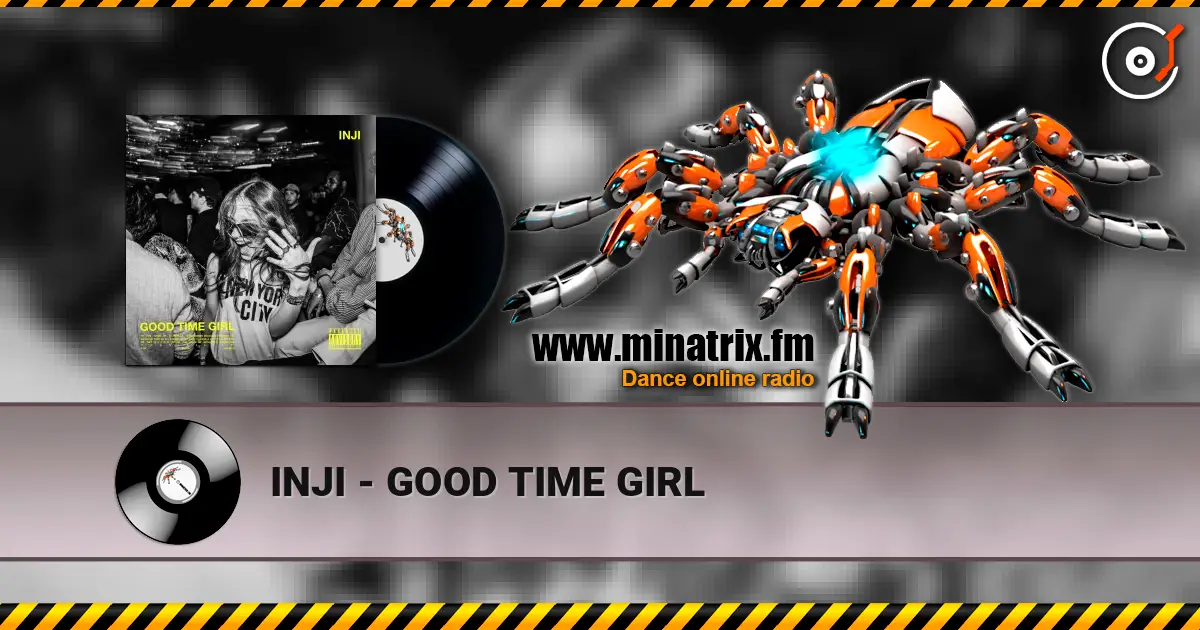 INJI - GOOD TIME GIRL escuchar online en alta calidad | Minatrix.FM