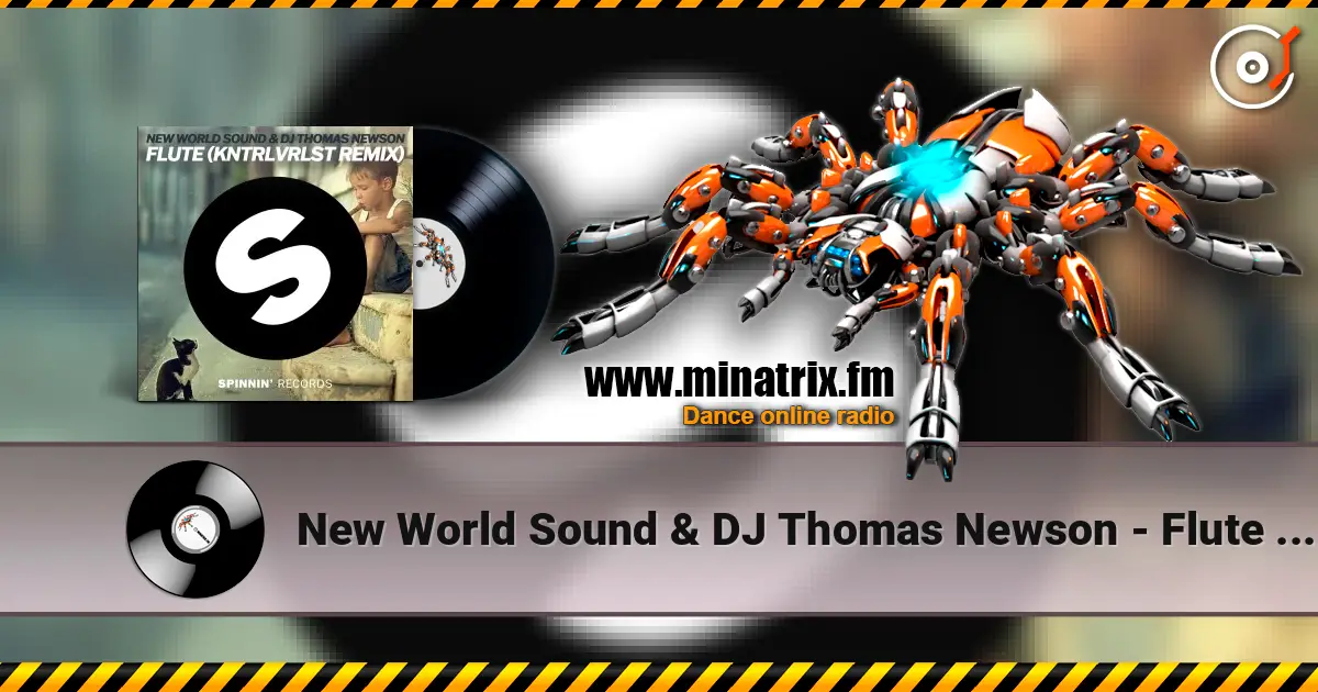New World Sound & DJ Thomas Newson - Flute (KNTRLVRLST Remix) escuchar online en alta calidad | Minatrix.FM