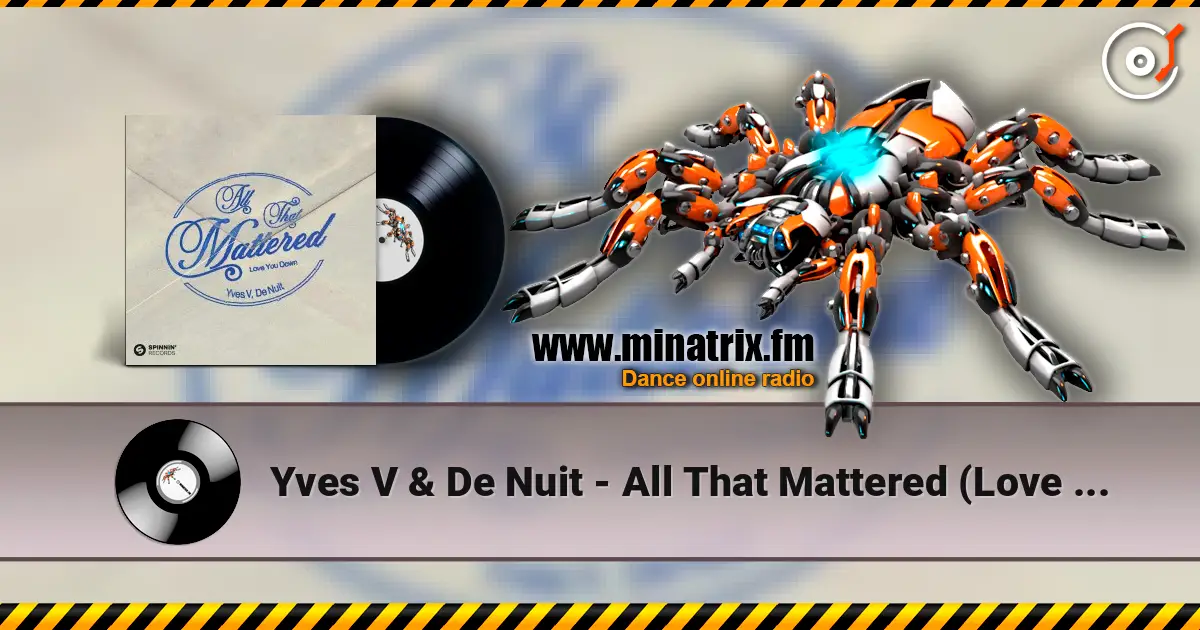 Yves V & De Nuit - All That Mattered (Love You Down) escuchar online en alta calidad | Minatrix.FM