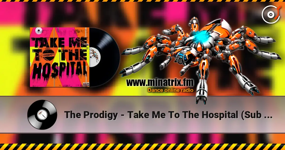 The Prodigy - Take Me To The Hospital (Sub Focus Remix) escuchar online en alta calidad | Minatrix.FM