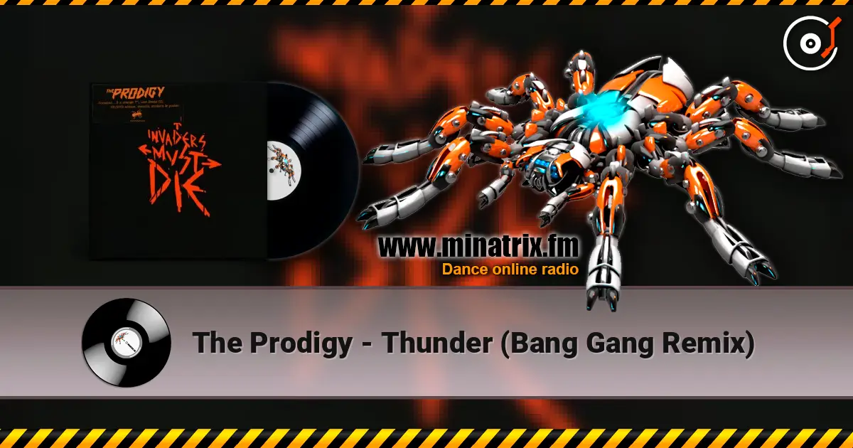 The Prodigy - Thunder (Bang Gang Remix) escuchar online en alta calidad | Minatrix.FM