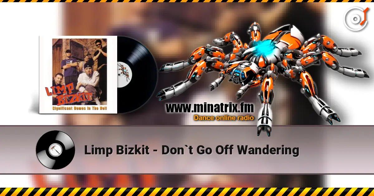 Limp Bizkit - Don`t Go Off Wandering escuchar online en alta calidad | Minatrix.FM