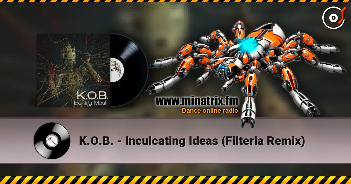 K.O.B. - Inculcating Ideas (Filteria Remix) escuchar online en alta calidad | Minatrix.FM