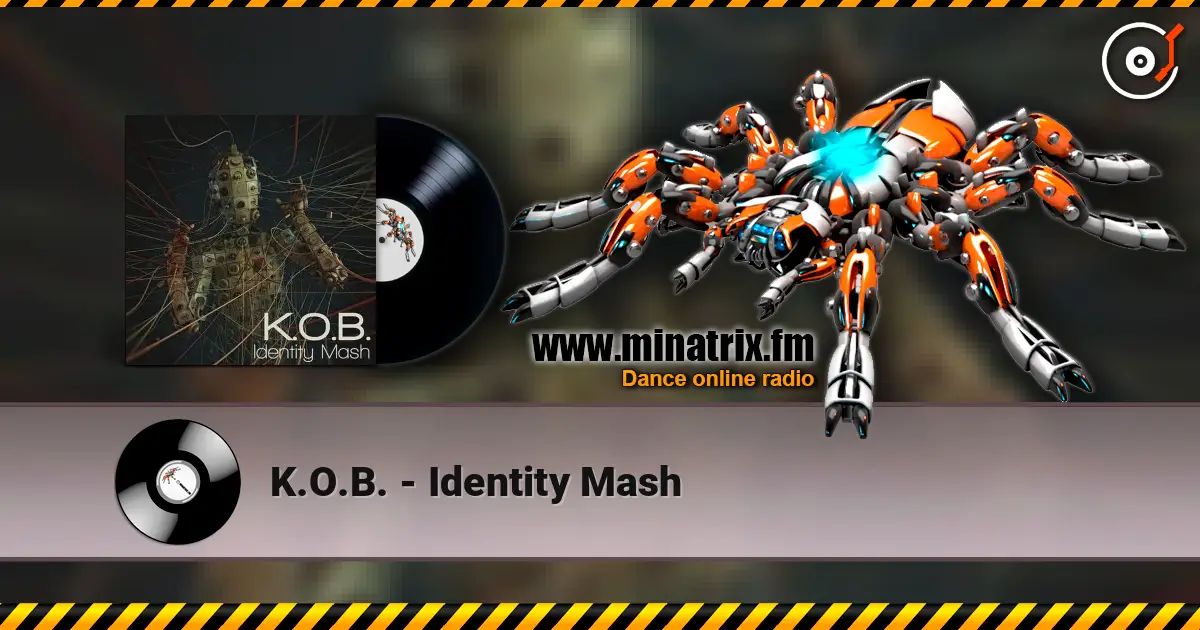 K.O.B. - Identity Mash escuchar online en alta calidad | Minatrix.FM