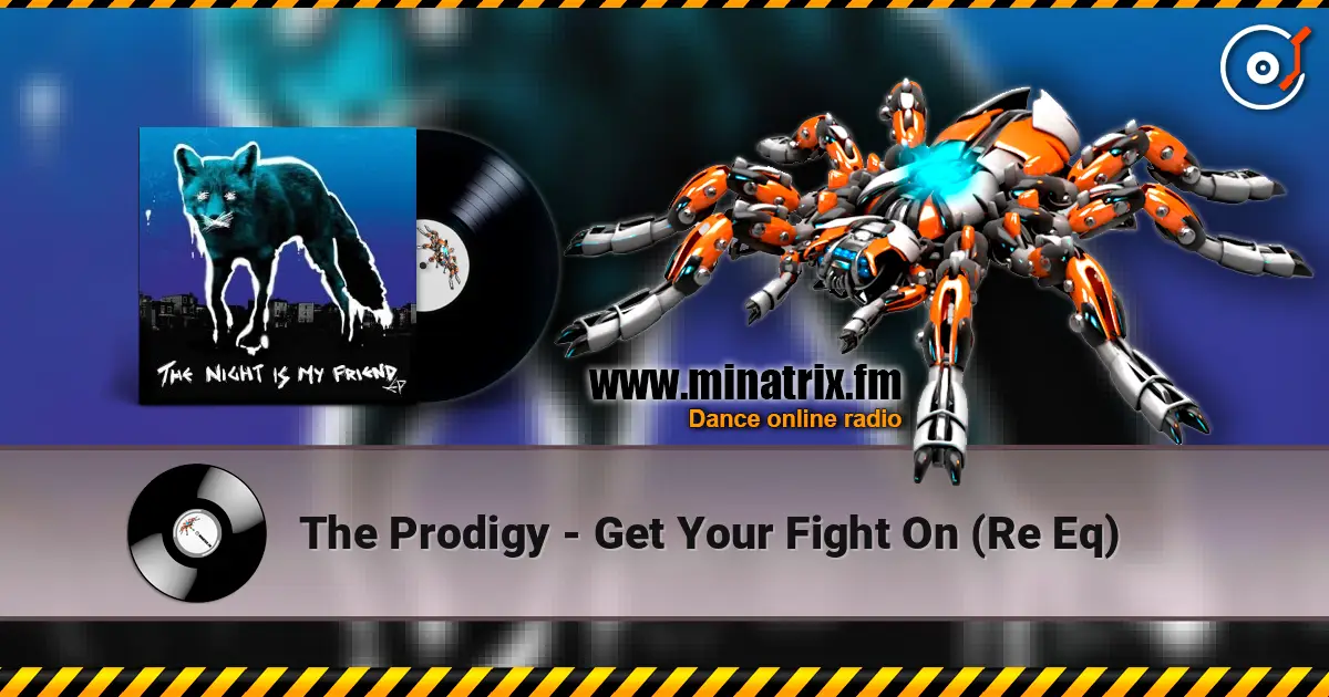 The Prodigy - Get Your Fight On (Re Eq) escuchar online en alta calidad | Minatrix.FM