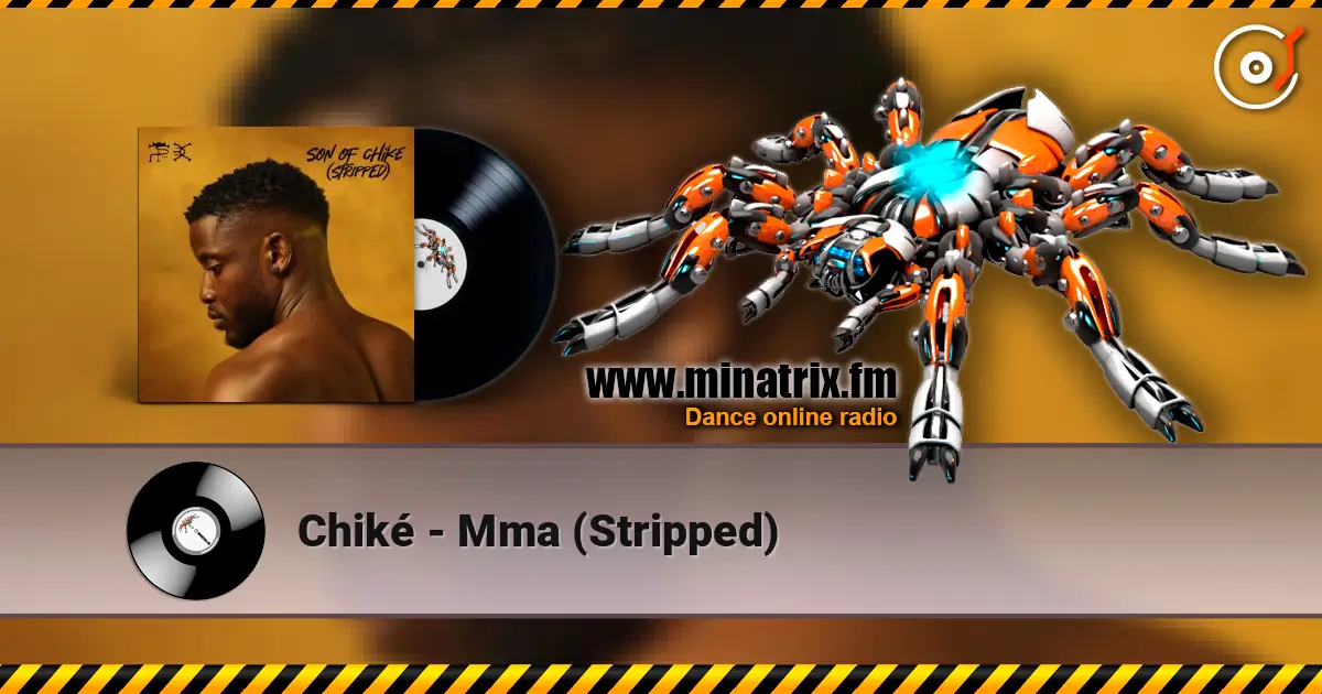 Chiké - Mma (Stripped) escuchar online en alta calidad | Minatrix.FM