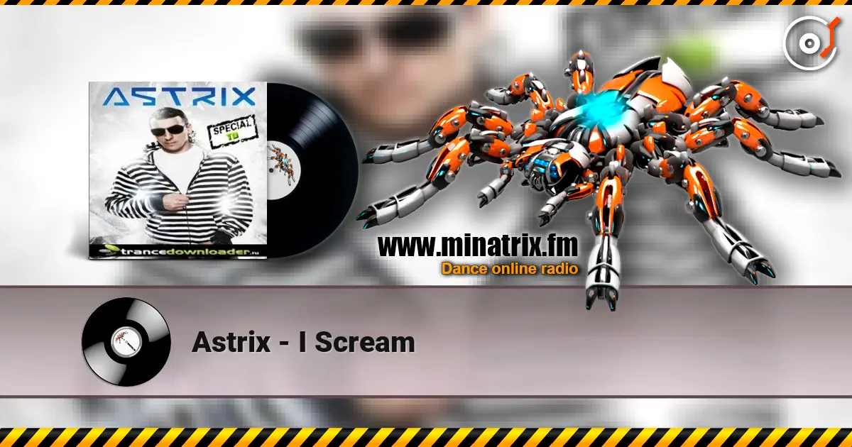 Astrix - I Scream escuchar online en alta calidad | Minatrix.FM