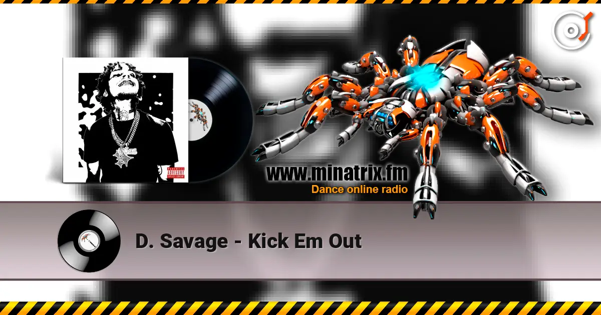 D. Savage - Kick Em Out escuchar online en alta calidad | Minatrix.FM