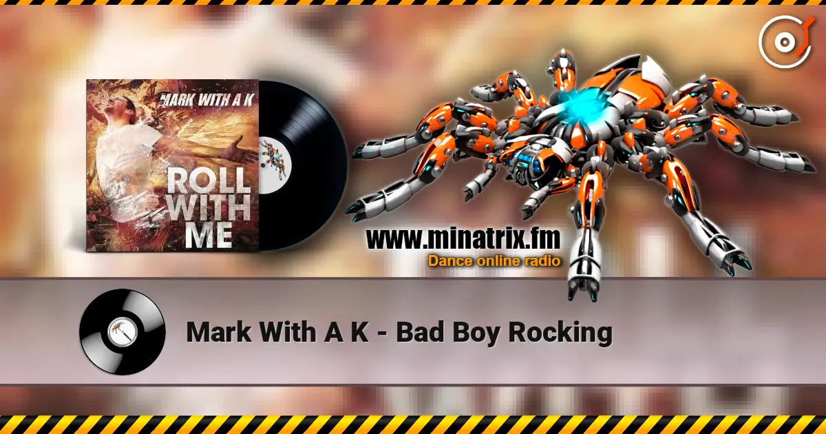 Mark With A K - Bad Boy Rocking escuchar online en alta calidad | Minatrix.FM