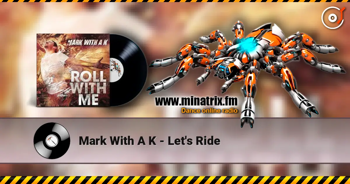 Mark With A K - Let's Ride escuchar online en alta calidad | Minatrix.FM