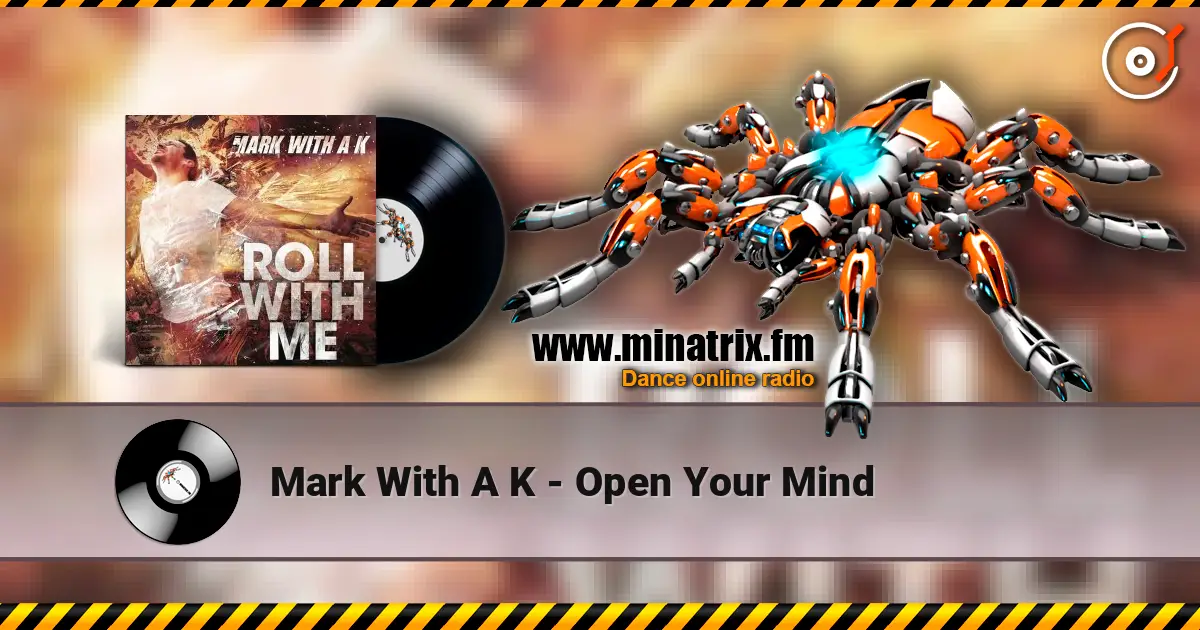 Mark With A K - Open Your Mind escuchar online en alta calidad | Minatrix.FM