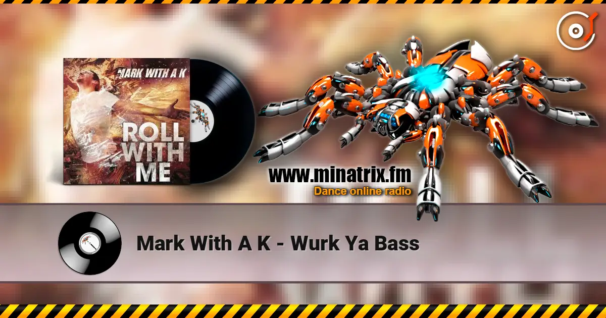 Mark With A K - Wurk Ya Bass escuchar online en alta calidad | Minatrix.FM