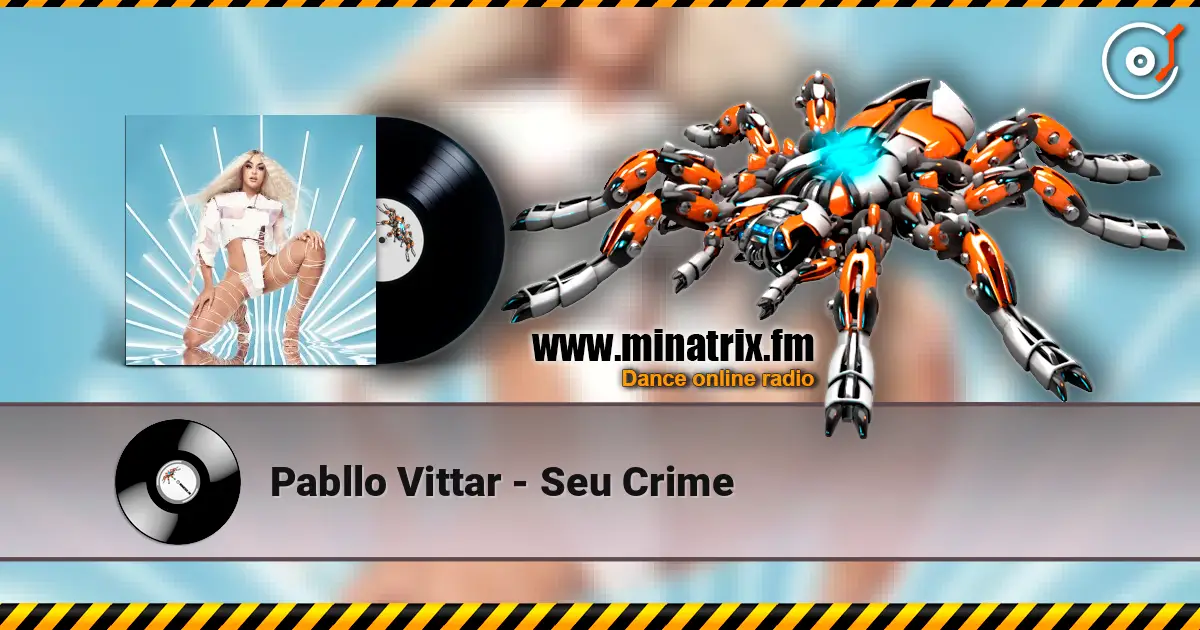 Pabllo Vittar - Seu Crime escuchar online en alta calidad | Minatrix.FM