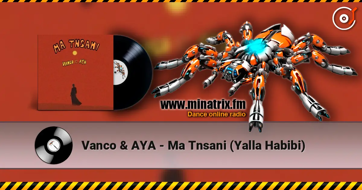 Vanco & AYA - Ma Tnsani (Yalla Habibi) escuchar online en alta calidad | Minatrix.FM