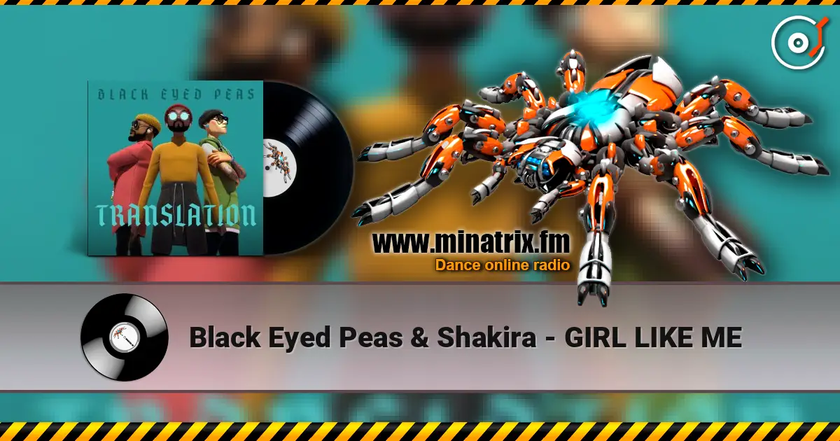 Black Eyed Peas & Shakira - GIRL LIKE ME escuchar online en alta calidad | Minatrix.FM