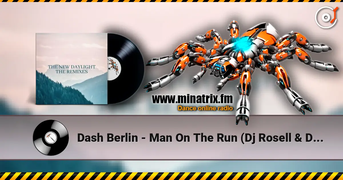 Dash Berlin - Man On The Run (Dj Rosell & Dj Thomas Remix) escuchar online en alta calidad | Minatrix.FM