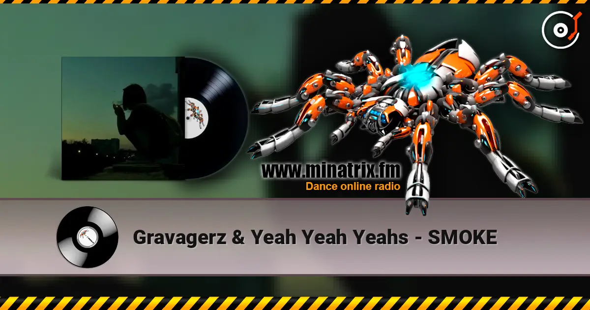 Gravagerz & Yeah Yeah Yeahs - SMOKE escuchar online en alta calidad | Minatrix.FM