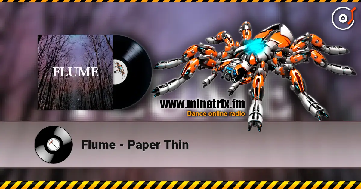 Flume - Paper Thin escuchar online en alta calidad | Minatrix.FM