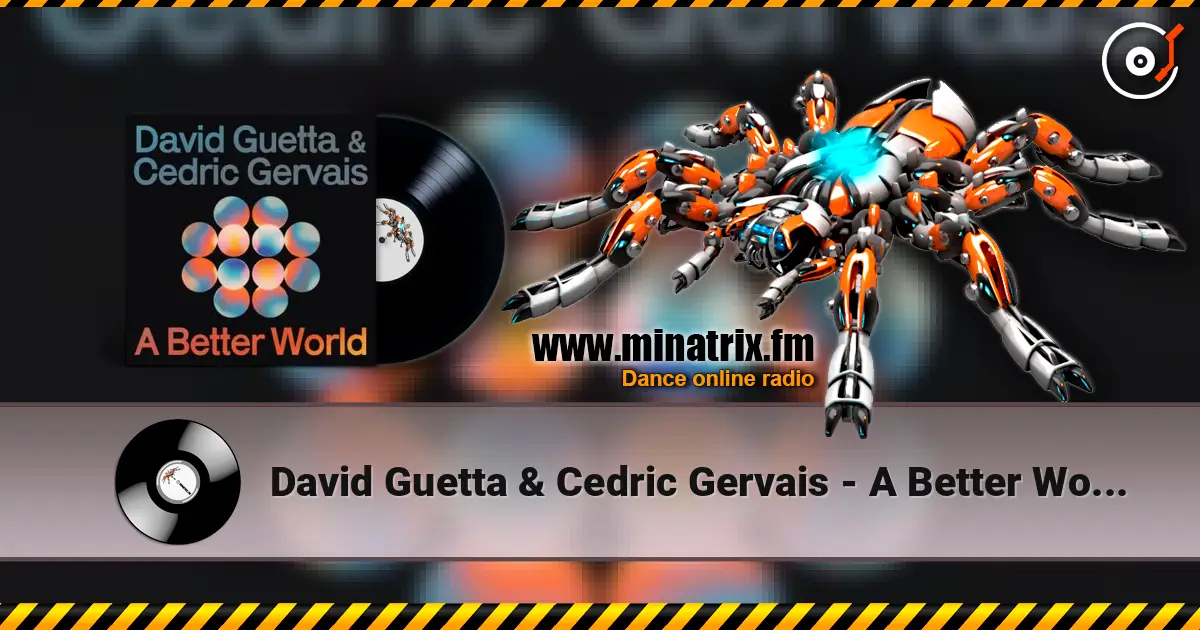 David Guetta & Cedric Gervais - A Better World escuchar online en alta calidad | Minatrix.FM