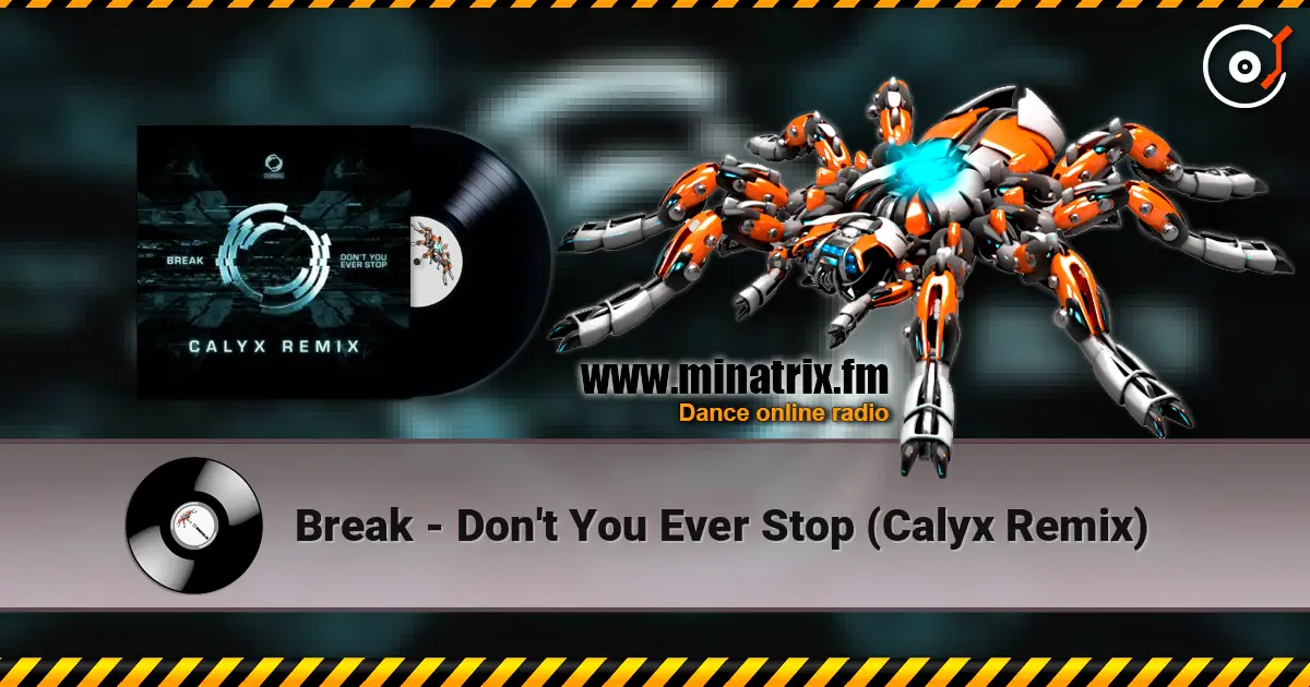 Break - Don't You Ever Stop (Calyx Remix) escuchar online en alta calidad | Minatrix.FM