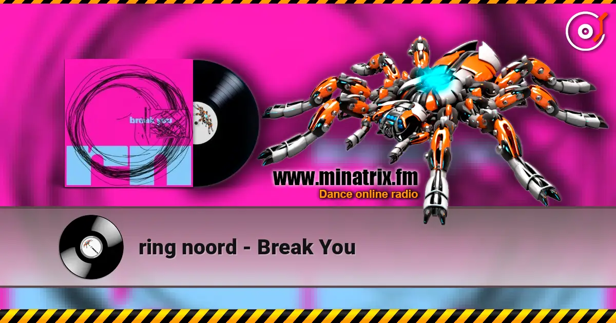 ring noord - Break You escuchar online en alta calidad | Minatrix.FM