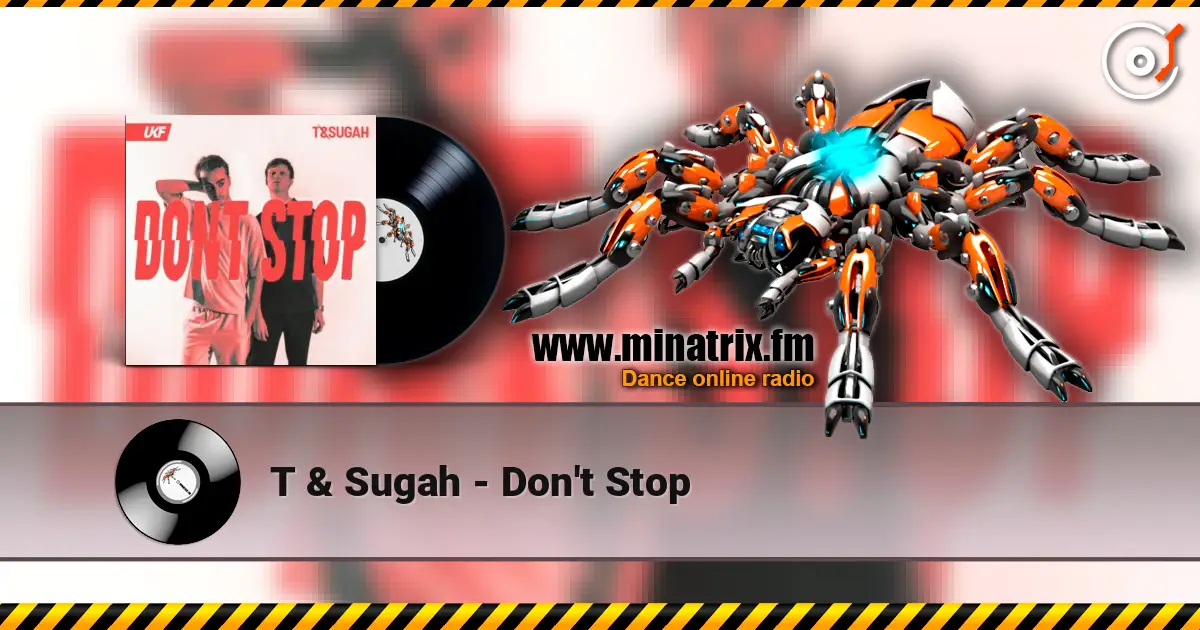 T & Sugah - Don't Stop escuchar online en alta calidad | Minatrix.FM