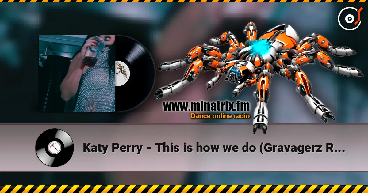 Katy Perry - This is how we do (Gravagerz REMIX) escuchar online en alta calidad | Minatrix.FM
