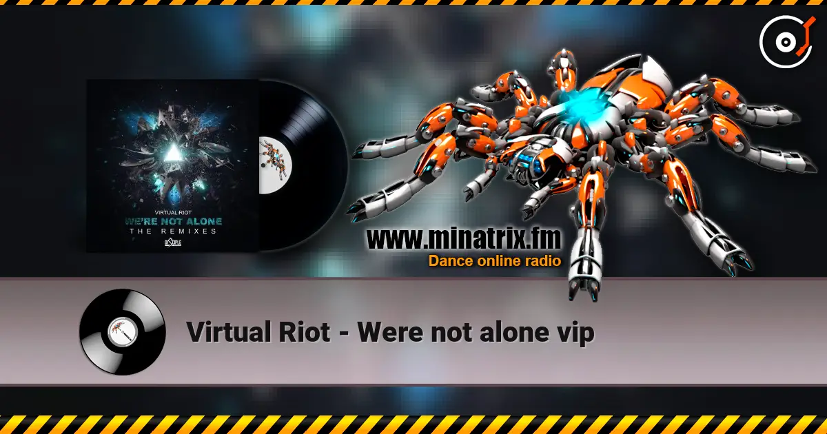 Virtual Riot - Were not alone vip escuchar online en alta calidad | Minatrix.FM