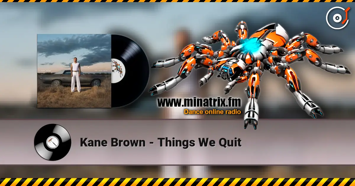 Kane Brown - Things We Quit escuchar online en alta calidad | Minatrix.FM