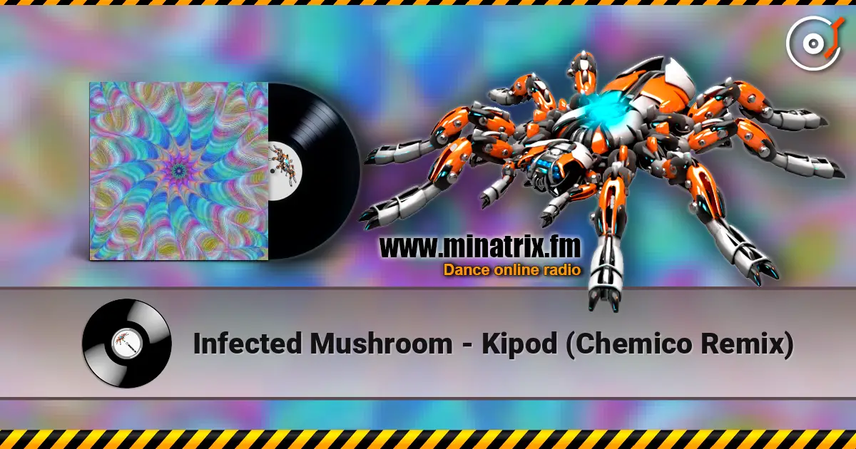 Infected Mushroom - Kipod (Chemico Remix) escuchar online en alta calidad | Minatrix.FM