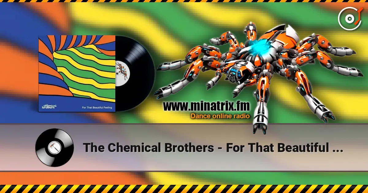 The Chemical Brothers - For That Beautiful Feeling escuchar online en alta calidad | Minatrix.FM