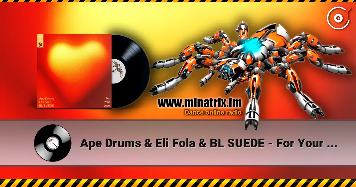 Ape Drums & Eli Fola & BL SUEDE - For Your Love escuchar online en alta calidad | Minatrix.FM