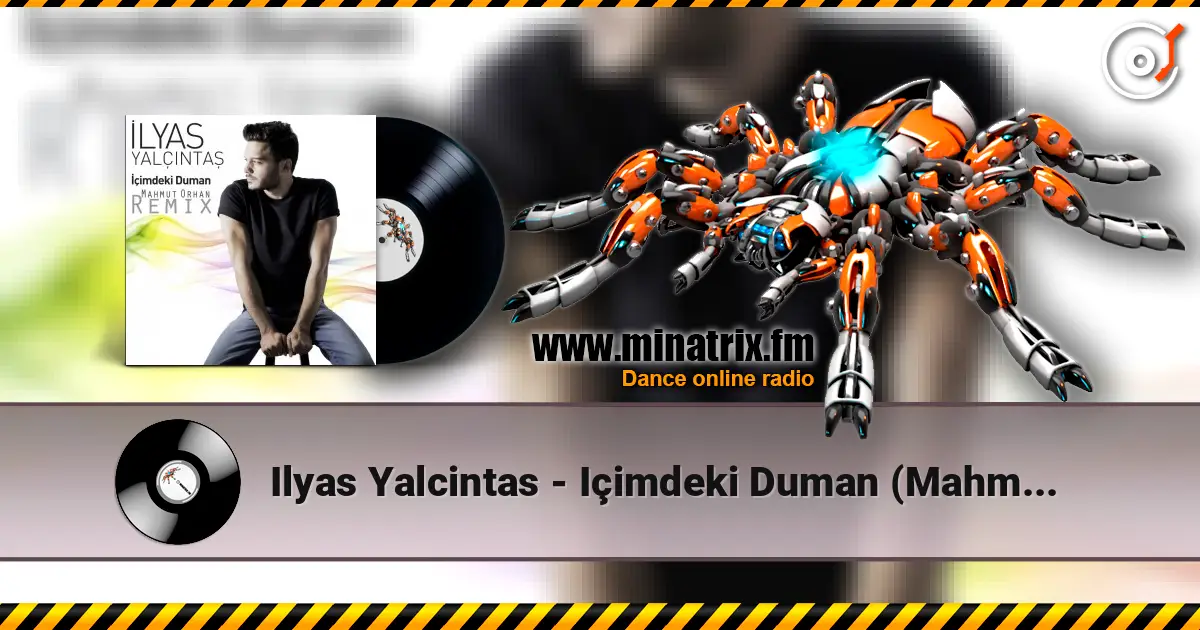 Ilyas Yalcintas - Içimdeki Duman (Mahmut Orhan Remix) escuchar online en alta calidad | Minatrix.FM