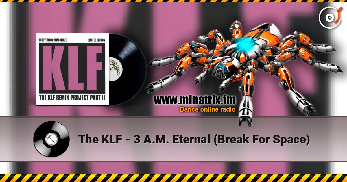 The KLF - 3 A.M. Eternal (Break For Space) escuchar online en alta calidad | Minatrix.FM