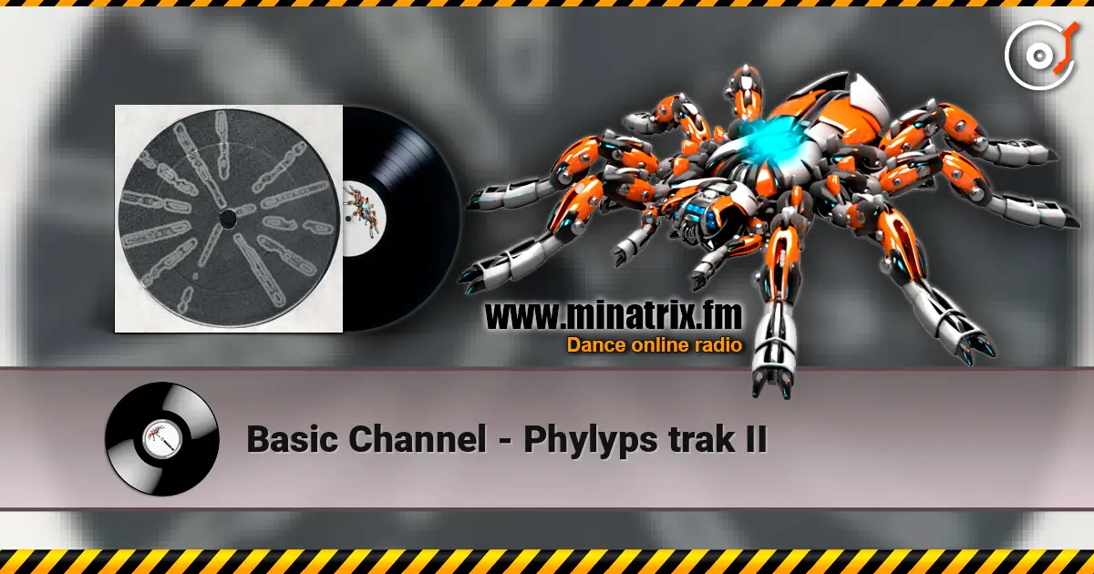 Basic Channel - Phylyps trak II escuchar online en alta calidad | Minatrix.FM