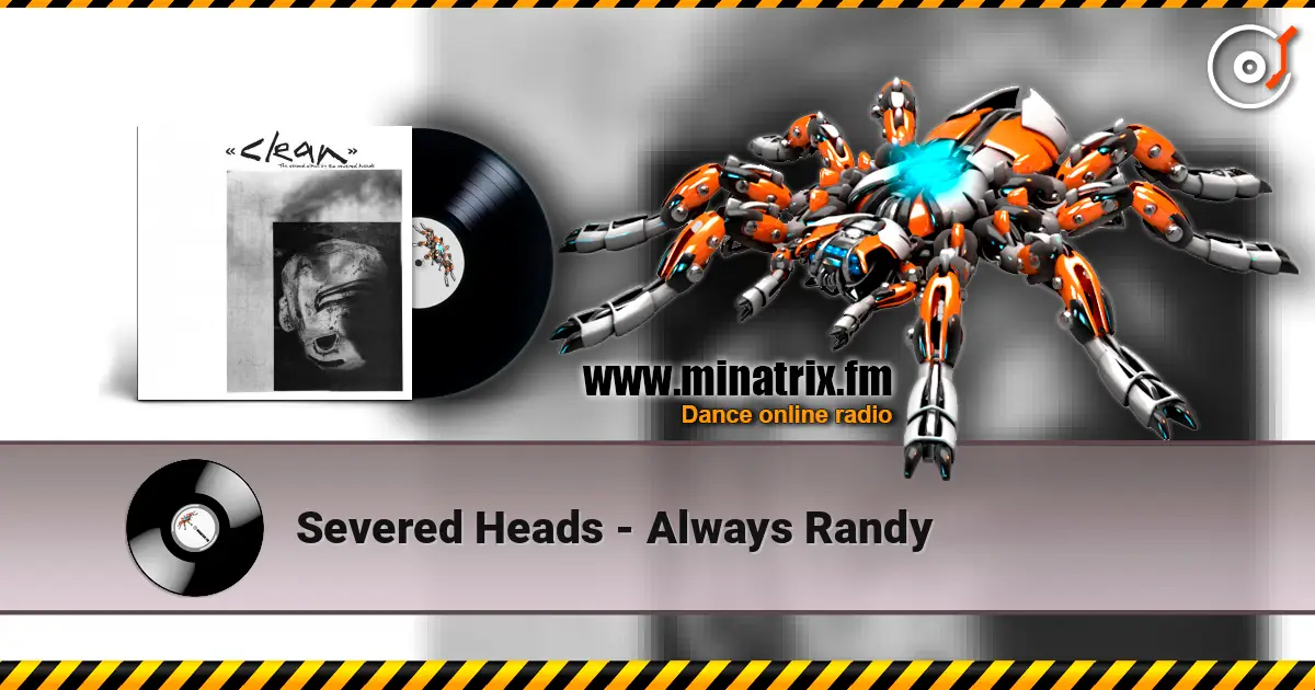 Severed Heads - Always Randy escuchar online en alta calidad | Minatrix.FM